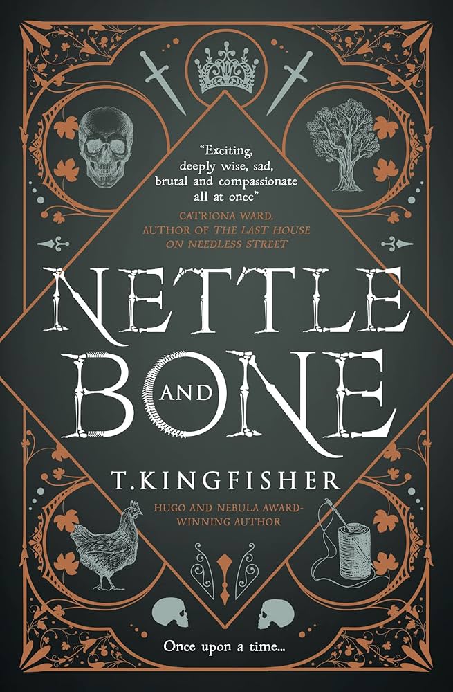 Cover of Nettle and Bone by T. Kingfisher has the title outline in a diamond-shaped box, surrounded by iconographic images of a skull, a crown, a tree, a chicken and a basket, giving the impression of a tarot card or illuminated manuscript